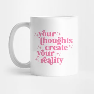 your thoughts create your reality Mug